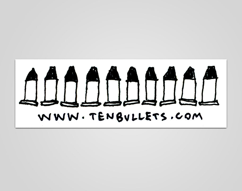 Ten Bullets Sticker